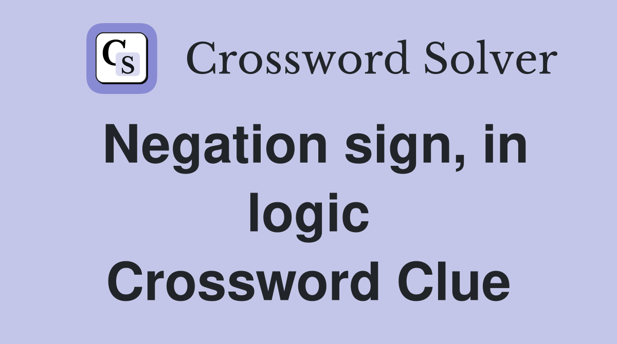 negation-sign-in-logic-crossword-clue-answers-crossword-solver